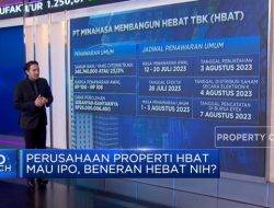 Perusahaan Properti HBAT Mau IPO, Mau Ikut Borong Gak Nih?